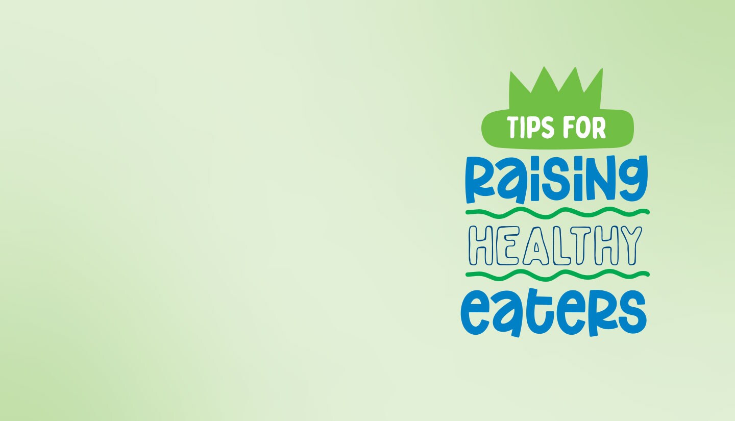 Tips for raising healthy eaters
