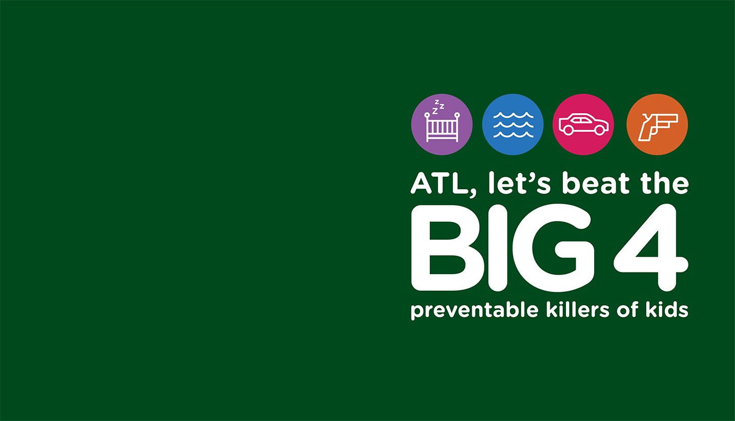 Dark green banner saying, “ATL, Let’s Beat the Big 4 preventable killers of kids”