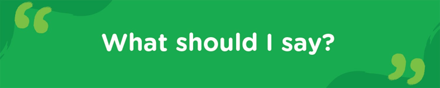 Graphic that says "What should I say?"