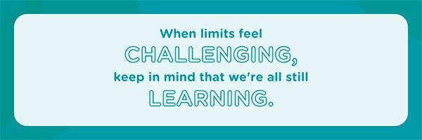 When limits feel challenging, keep in mind that we're all still learning