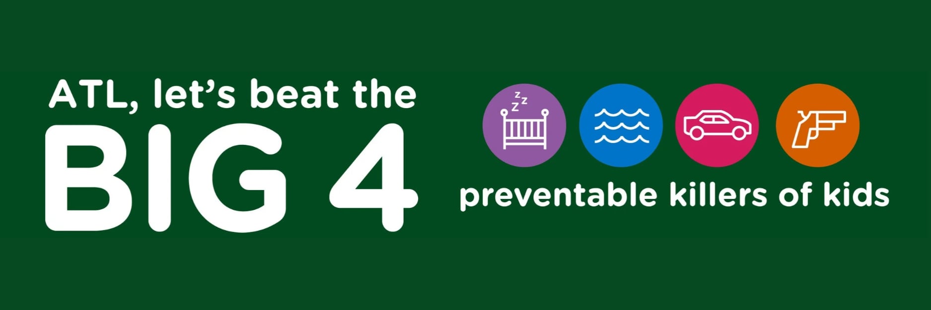 Green banner with a message for Atlanta to beat the big 4 preventable killers of kids