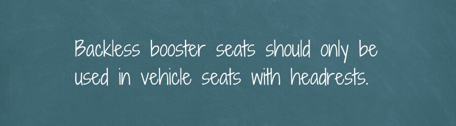 backless booster seats should only be used with seats with headrests