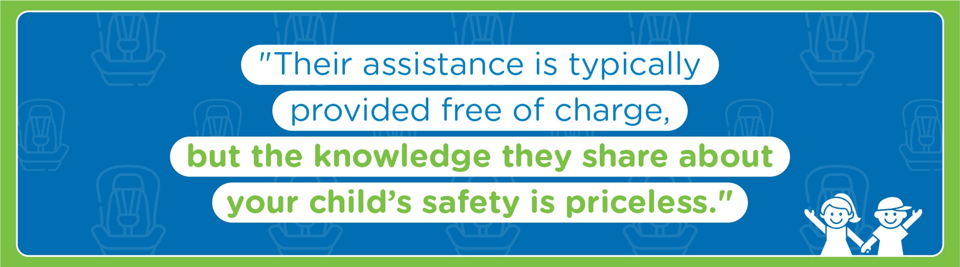 “Assistance from a CPST is typically free, but the knowledge to keep a child safety is priceless.”